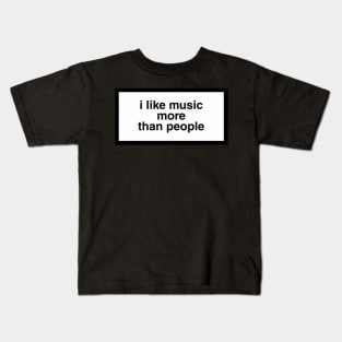 i like music more than people Kids T-Shirt